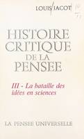 Histoire critique de la pensée (3), La bataille des idées en science