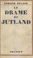 Le drame du Jutland, Avec cartes et plans