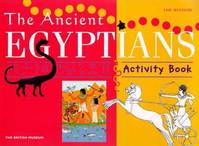 The Ancient Egyptians Activity Book /anglais