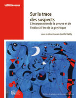 Sur la trace des suspects, L'incorporation de la preuve et de l'indice à l'ère de la génétique