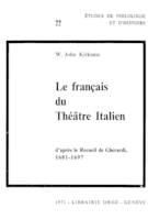 Le Français du théâtre italien, d'après le Recueil de Gherardi (1681-1697) : Contribution à l’étude du vocabulaire français à la fin du XVIIe siècle