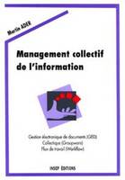 Management collectif de l'information. Gestion Ã©lectronique documentaire, Collectique, Flux de travail, gestion électronique de documents (GED), collectique (Groupware), flux de travail (Workflow)