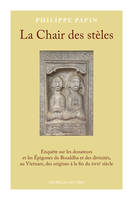 La Chair des stèles, Enquête sur les donateurs et les Épigones du Bouddha et des divinités, au Vietnam, des origines à la fin du XVIIe siècle