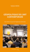 Géopolitique de l'art contemporain, Une remise en cause de l'hégémonie américaine