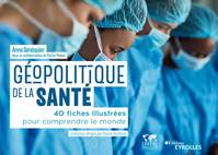 Géopolitique de la santé, 40 fiches illustrées pour comprendre le monde