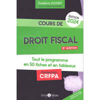 Cours de droit fiscal 2024, Tout le programme en 50 fiches et en tableaux