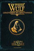 1, Frère Wulf, Tome 01, L'enlèvement de l'Épouvanteur