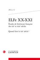 Quand finit le XX° siècle ?, Études de littérature française des XXe et XXIe siècles. Quand finit le XXe siècle ?