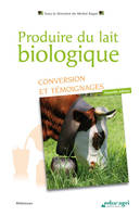 Produire du lait biologique : conversion et témoignages, conversion et témoignages