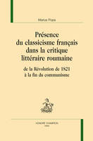 5, Présence du classicisme français dans la critique littéraire roumaine, De la révolution de 1821 à la fin du communisme