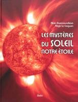 LES MYSTERES DU SOLEIL, NOTRE ETOILE