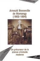 ARNOULD BONNEVILLE DE MARSANGY (1802-1894), un précurseur de la science criminelle moderne