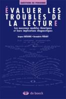 EVALUER LES TROUBLES DE LA LECTURE, les nouveaux modèles théoriques et leurs implications diagnostiques