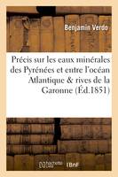 Précis sur les eaux minérales des Pyrénées et entre l'océan Atlantique & rives de la Garonne