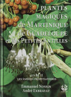 Plantes magiques de la Martinique et des Petites Antilles, 2, Plantes magiques de la Martinique Guadeloupe et des Petites Antilles, Livre II Les espèces propitiatoires