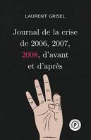 Journal de la crise de 2006, 2007, 2008, d'avant et d'après, 3, Journal de la crise de 2006, 2007, 2008 d'avant et d'après vol 3 : 2008