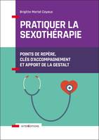 Pratiquer la sexothérapie - Points de repère, clés d'accompagnement et apport de la Gestalt, Points de repère, clés d'accompagnement et apport de la Gestalt