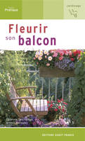 FLEURIR SON BALCON, compositions selon les saisons