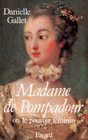 Madame de Pompadour ou le pouvoir féminin, Ou le pouvoir féminin