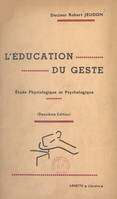 L'éducation du geste, Étude physiologique et psychologique