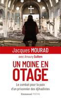 Un moine en otage, Le combat pour la paix d'un prisonnier des djihadistes