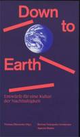 Down to Earth EntwUrfe fUr eine Kultur der Nachhaltigkeit /allemand