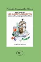 Votre santé par les aliments fermentés, Les connaître, les préparer, les utiliser