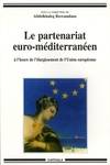 Le partenariat euro-méditerranéen à l'heure du cinquième élargissement de l'Union européenne - [actes du colloque de Tours, 21-23 octobre 2004], [actes du colloque de Tours, 21-23 octobre 2004]