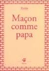 Maçon comme papa