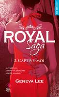 Royal saga, 2, Tome 2 : Captive-moi