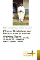 L'Option Théologique pour l'Inculturation en Afrique, Mélanges en l'honneur du Dr. Lambert Museka Ntumba : 50 ans de vie sacerdotale (1972 - 20 Août - 202