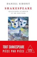 Shakespeare, Questions d'amour et de pouvoir