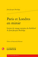 Paris et Londres en miroir, Lettres de voyage extraites du Babillard de Jean-Jacques Rutlidge