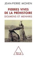 Pierres vives de la préhistoire, Dolmens et menhirs