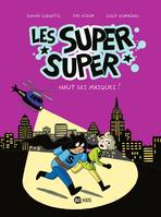 2, Les Super Super, Tome 02, Haut les masques !