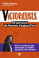 Victorieuses : 50 parcours de femmes d'aujourd'hui, 50 parcours de femmes d'aujourd'hui