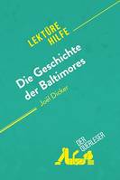 Die Geschichte der Baltimores von Joël Dicker (Lektürehilfe), Detaillierte Zusammenfassung, Personenanalyse und Interpretation