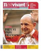 N°319 - Il est vivant Nouvelle formule - Octobre 2014 - Paul VI, Pape de l'Esprit Saint