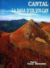 Cantal. : La saga d'un volcan, la saga d'un volcan