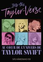 Into the Taylor-Verse. Au cœur de l'univers de Taylor Swift