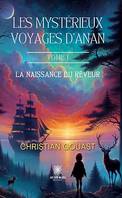 Les mystérieux voyages d'Anan - Tome 1, La naissance du rêveur