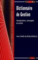 Dictionnaire de gestion - vocabulaire, concepts et outils, vocabulaire, concepts et outils