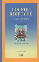 Gourou Rimpoché - Sa vie. son temps, sa vie, son temps