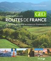 Voyages sur les routes de France - Géo, de la route Napoléon au chemin de Compostelle