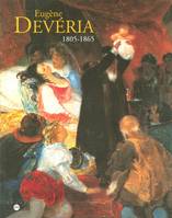 EUGENE DEVERIA 1805-1865, catalogues des expositions, 17 décembre 2005-19 mars 2006... Musée national du Château de Pau [et] Musée des beaux-arts de Pau