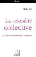 La sexualité collective : de la révolution bolchevique à nos jours, de la révolution bolchévique à nos jours