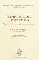 Chemins de l'exil, havres de paix - migrations d'hommes et d'idées au XVIe siècle, migrations d'hommes et d'idées au XVIe siècle