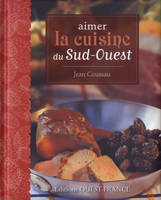 Aimer la cuisine du Sud-Ouest