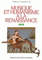 Musique et humanisme à la Renaissance, Cahiers Saulnier N°10