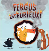 Fergus est furieux !